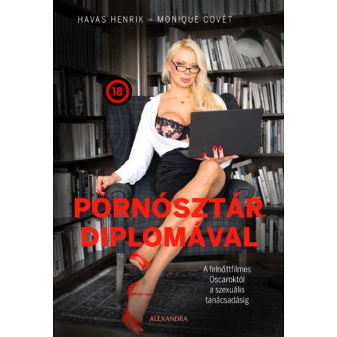 Monique Covét - Havas Henrik - Pornósztár diplomával - A felnőttfilmes Oscaroktól a szexuális tanácsadásig