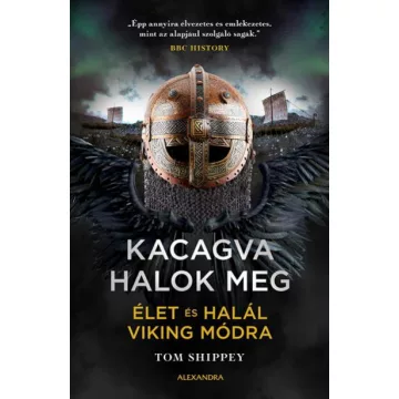   Tom Shippey - Kacagva halok meg - Élet és halál viking módra