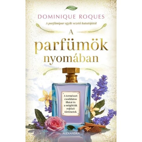 A parfümök nyomában  -  Dominique Roques  (kötött áras)