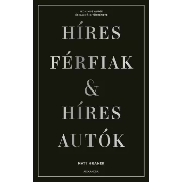   Híres férfiak & híres autók - Díszdobozban - Matt Hranek