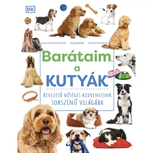 Barátaim, a kutyák - Alexandra Kiadó (kötött áras) 