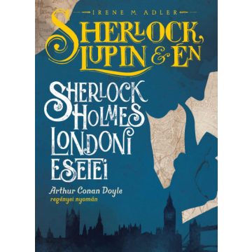   Sherlock, Lupin és én - Sherlock Holmes londoni esetei-Irene M. Adler