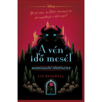   Liz Braswell - Disney - A vén idő mesél - Sorsfordító történetek