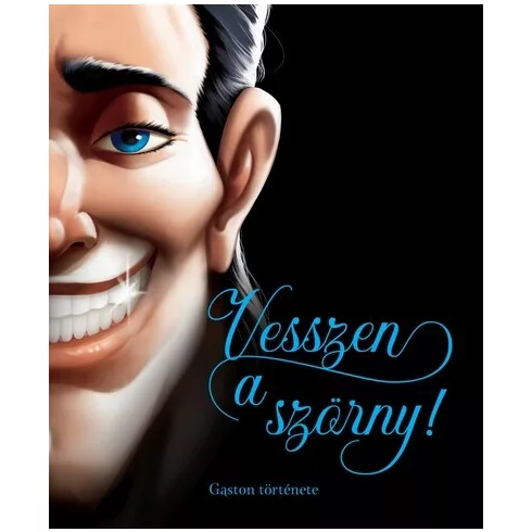 Vesszen a szörny! - Gaston története - Disney - Serena Valentino (kötött áras) 