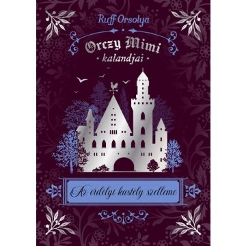   Az erdélyi kastély szelleme - Orczy Mimi kalandjai - Ruff Orsolya (kötött áras) 
