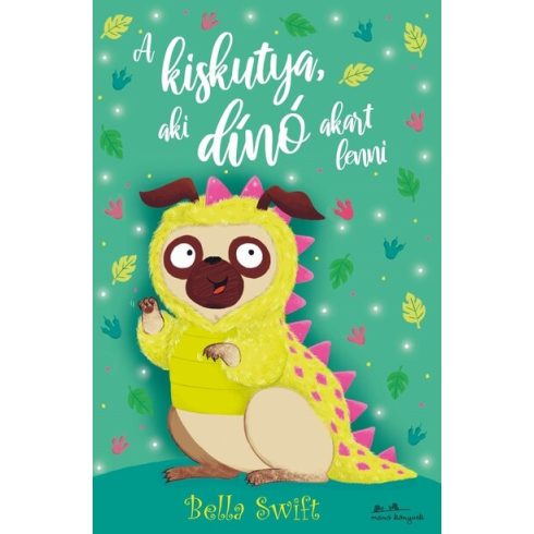 A kiskutya, aki dinó akart lenni - Bella Swift (kötött áras) 