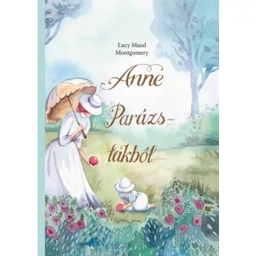   Anne Parázs-lakból - Lucy Maud Montgomery (kötött áras) 