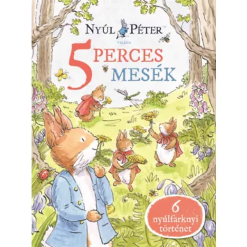   Nyúl Péter világa - Nyúl Péter 5 perces mesék -  Rebecca Gerlings  (kötött áras)