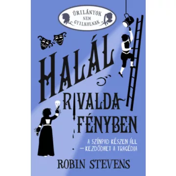   Halál rivaldafényben - Úrilányok nem gyilkolnak 7. (élfestett ) - Robin Stevens (kötött áras)