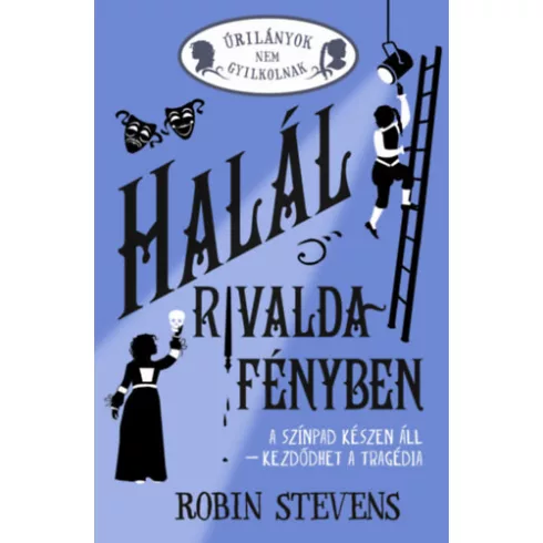 Halál rivaldafényben - Úrilányok nem gyilkolnak 7. (élfestett ) - Robin Stevens (kötött áras)