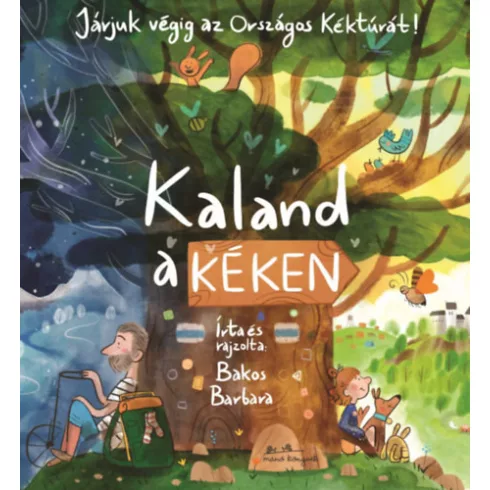 Kaland a Kéken - Járjuk végig az Országos Kéktúrát! - Bakos Barbara (kötött áras) 