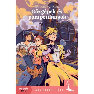 Gőzgépek és pomponlányok - Baráth Katalin