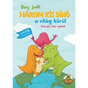   Három kis dínó a világ körül -  Berg Judit (már nem kötött áras) 