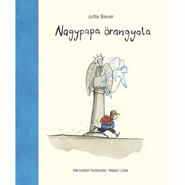 Nagypapa őrangyala - Jutta Bauer