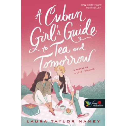 A Cuban Girl's Guide to Tea and Tomorrow - A teázás és a jövő rejtelmei - Laura Taylor Namey