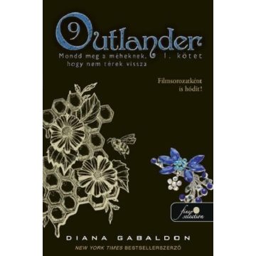   Outlander 9/1 - Mondd meg a méheknek, hogy nem térek vissza (puha) - Diana Gabaldon (kötött áras)