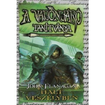   A Vadonjáró tanítványa 9. - Halt veszélyben (puha) - John Flanagan (kötött áras)