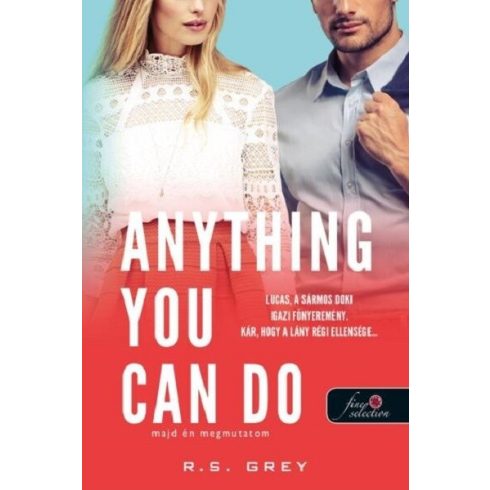 Anything You Can Do - Majd én megmutatom - R. S. Grey (kötött áras) 
