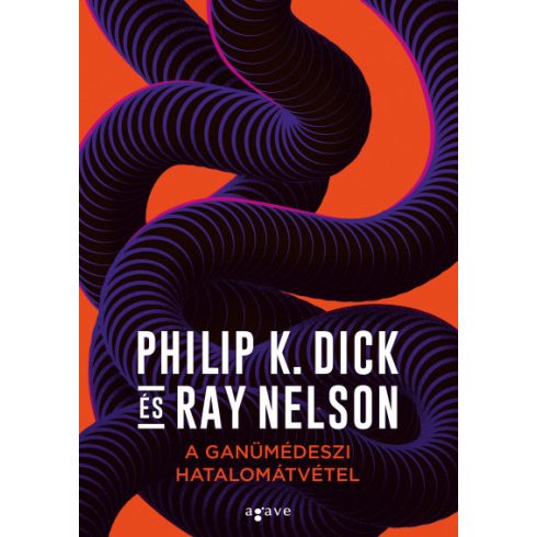 A ganümédeszi hatalomátvétel - Philip K. Dick - Ray Nelson