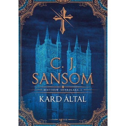 Kard által - Matthew Shardlake 1. - C. J. Sansom