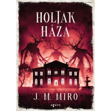   Holtak háza - Hétköznapi szörnyetegek - J. M. Miro (kötött áras) 