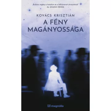   A fény magányossága - Kovács Krisztián (kötött áras) 