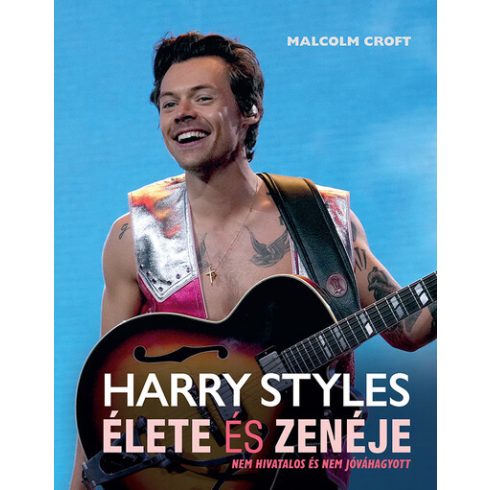 Harry Styles élete és zenéje - Malcolm Croft