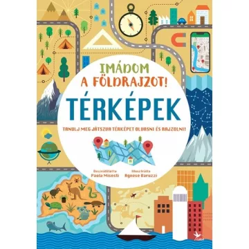   Imádom a földrajzot! - Térképek - Agnese Baruzzi, Paola Misesti (kötött áras)