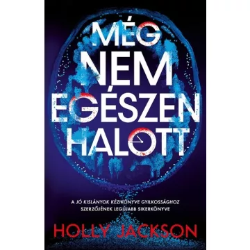   Még nem egészen halott - Holly Jackson (már nem kötött áras)