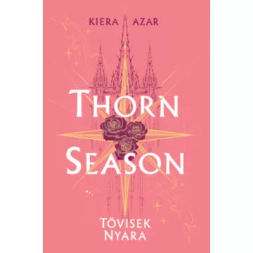   Thorn Season - Tövisek nyara  - Kiera Azar (kötött áras) 