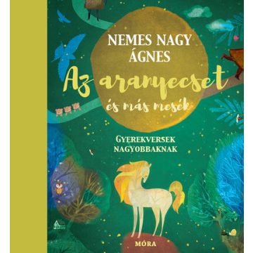   Az aranyecset - Gyerekversek és mesék nagyobbaknak -  Nemes Nagy Ágnes (kötött áras)  