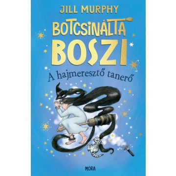   Botcsinálta boszi - A hajmeresztő tanerő - Jill Murphy (már nem kötött áras) 