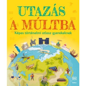   Utazás a múltba - Képes történelmi atlasz gyerekeknek (kötött áras)