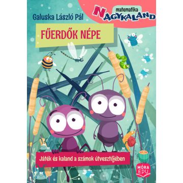   Fűerdők népe - Játék és kaland a számok útvesztőjében -  Dr. Galuska László Pál (kötött áras) 