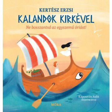   Kalandok Kirkével - Ne bosszantsd az egyszemű óriást!  - Kertész Erzsi  