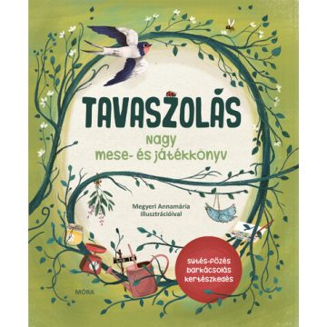   Tavaszolás - Tavaszi mese- és játékkönyv - Lovász Andrea, Megyeri Annamária (kötött áras) 