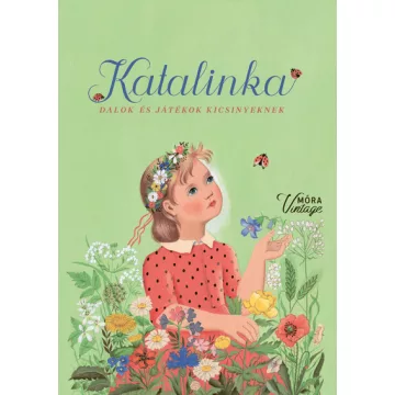 Katalinka - Dalok és játékok gyerekeknek - Forrai Katalin
