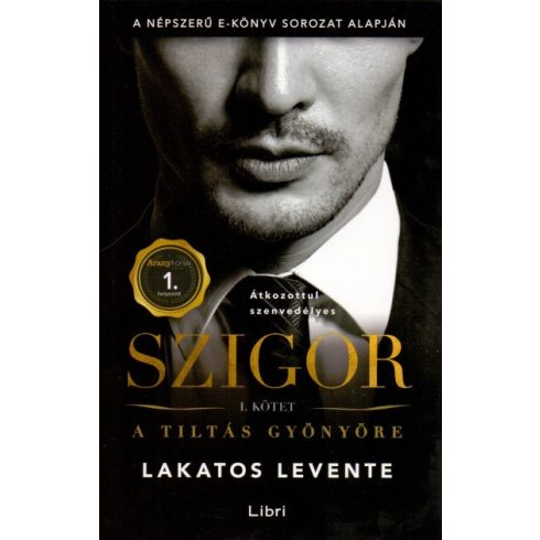 Lakatos Levente - Szigor I. kötet - A tiltás gyönyöre