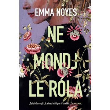 Ne mondj le róla - Emma Noyes