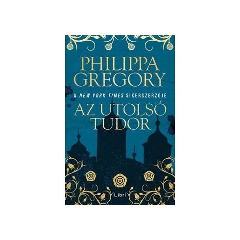 Philippa Gregory - Az utolsó Tudor 