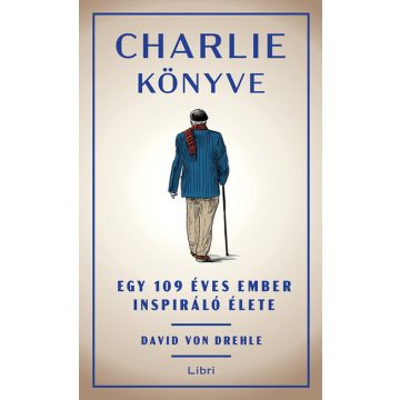   Charlie könyve - Egy 109 éves ember inspiráló élete David von Drehle