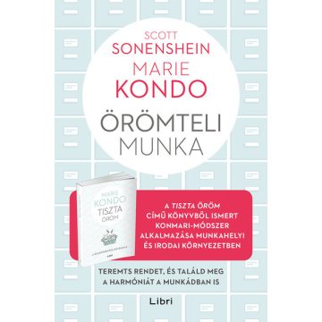   Örömteli munka - Teremts rendet, és találd meg a harmóniát a munkádban is   - Marie Kondo, Scott Sonenshein