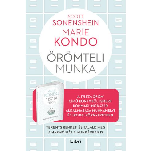 Örömteli munka - Teremts rendet, és találd meg a harmóniát a munkádban is   - Marie Kondo, Scott Sonenshein