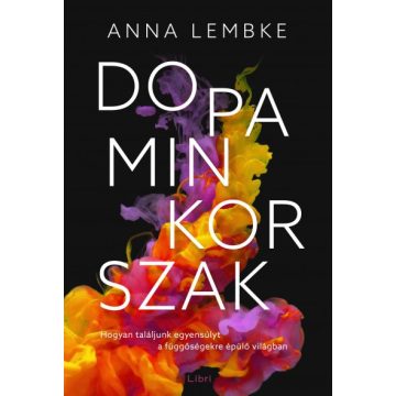 Anna Lembke - Dopaminkorszak 