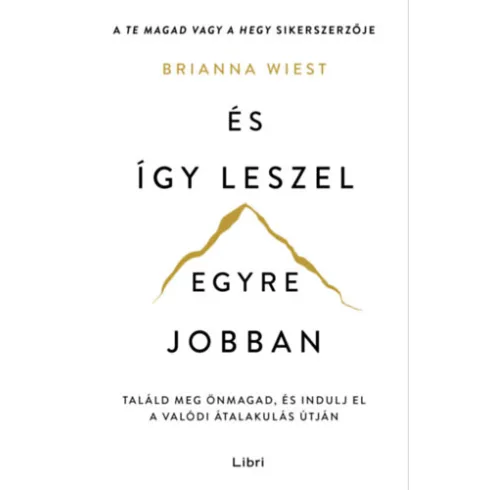 És így leszel egyre jobban - Brianna Wiest (kötött áras) 