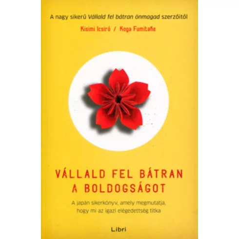 Vállald fel bátran a boldogságot - A japán sikerkönyv - Ichiro Kishimi (kötött áras) 