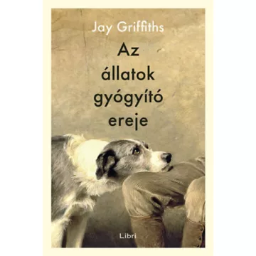   Az állatok gyógyító ereje  - Jay Griffiths (kötött áras)
