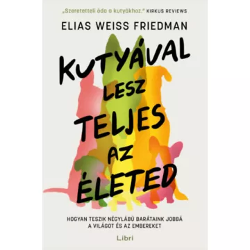   Kutyával lesz teljes az életed - Elias Weiss Friedman (kötött áras)