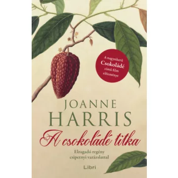   A csokoládé titka - Elragadó regény csipetnyi varázslattal  - Joanne Harris (kötött áras)