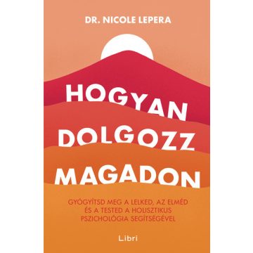 Nicole LePera - Hogyan dolgozz magadon